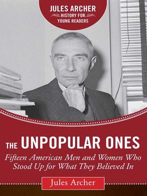 cover image of The Unpopular Ones: Fifteen American Men and Women Who Stood Up for What They Believed In